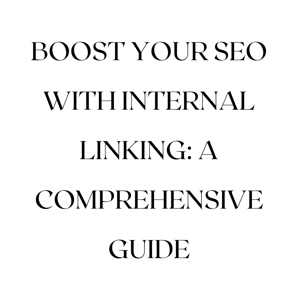 Boost Your SEO with Internal Linking: A Comprehensive Guide